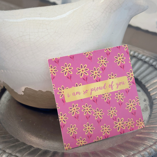 I Am So Proud of You Floral Gift Card (2.5"x2.5")