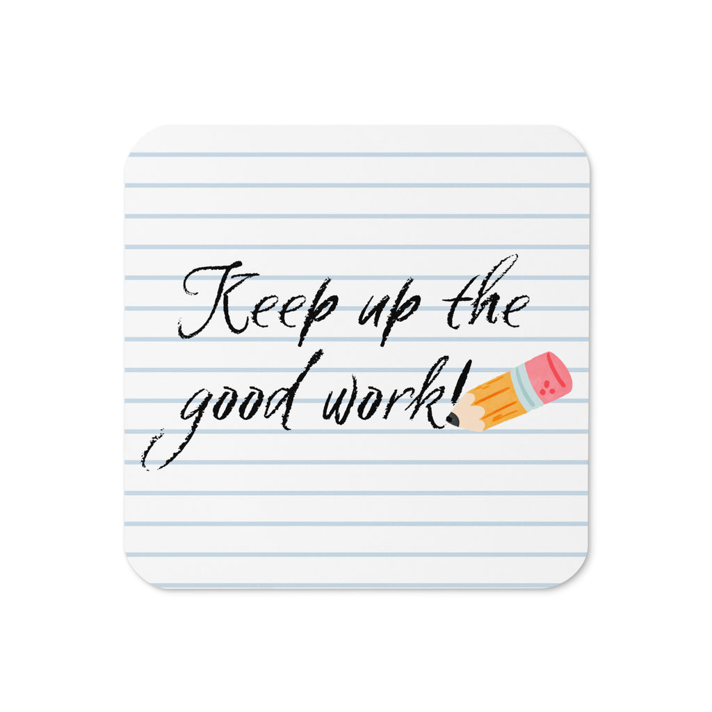 Keep Up The Good Work Coaster