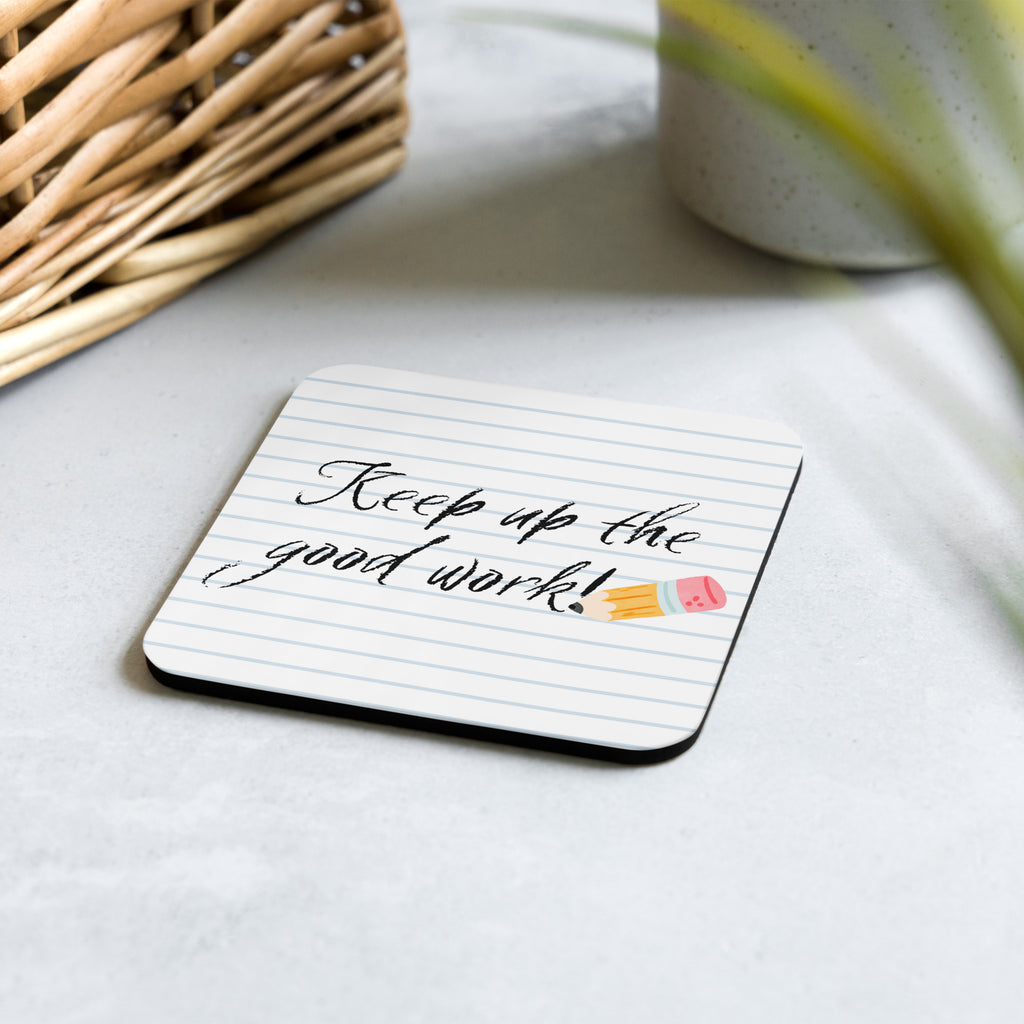 Keep Up The Good Work Coaster